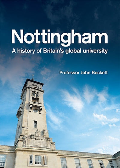Nottingham: A History of Britain's Global University