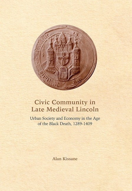 Book cover image for Civic Community in Late Medieval Lincoln ISBN: 9781783271634