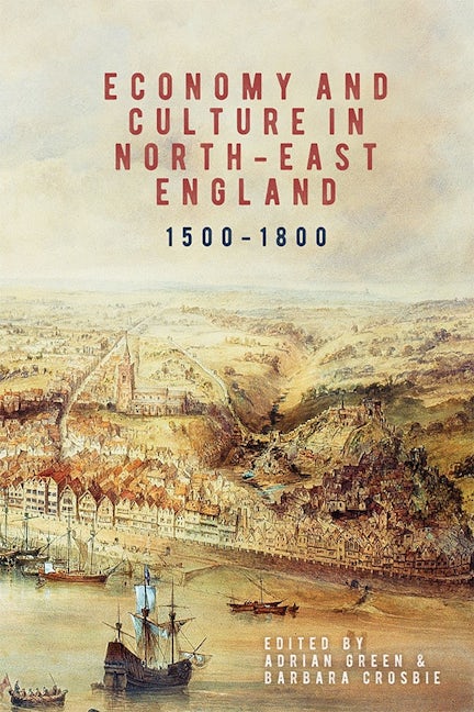 Book cover image for Economy and Culture in North-East England, 1500-1800 ISBN: 9781783271832