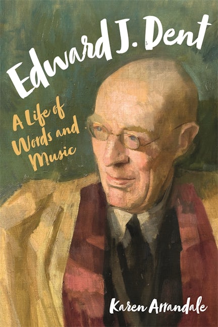 Book cover image for Edward J. Dent ISBN: 9781783272051