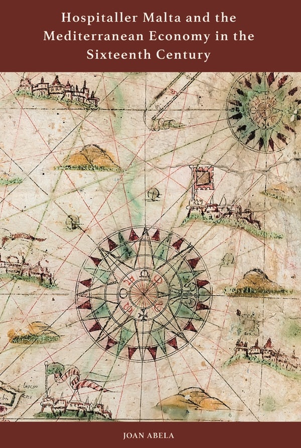 Cover image for Hospitaller Malta and the Mediterranean Economy in the Sixteenth Century, isbn: 9781783272112