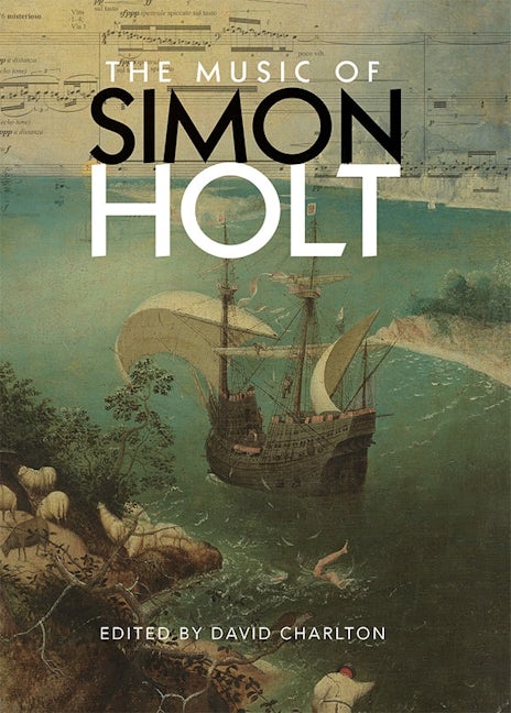 Book cover image for The Music of Simon Holt ISBN: 9781783272235