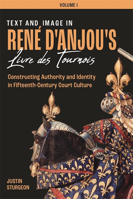 Book cover image for Text and Image in René d'Anjou's Livre des Tournois [3 volume set] ISBN: 9781783272693