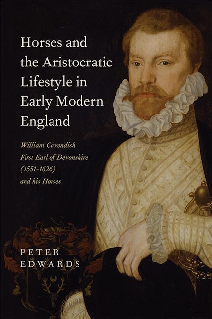 Book cover image for Horses and the Aristocratic Lifestyle in Early Modern England ISBN: 9781783272884