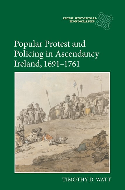 Book cover image for Popular Protest and Policing in Ascendancy Ireland, 1691-1761 ISBN: 9781783273126