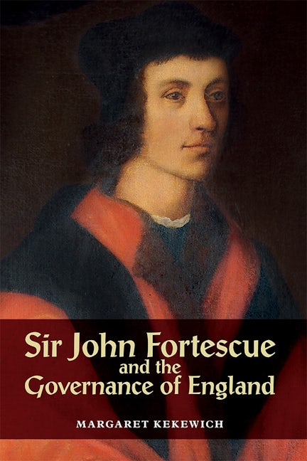 Book cover image for Sir John Fortescue and the Governance of England ISBN: 9781783273508