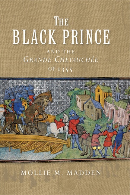 Book cover image for The Black Prince and the Grande Chevauchée of 1355 ISBN: 9781783273560