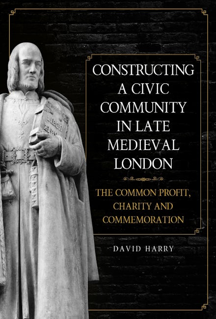 Book cover image for Constructing a Civic Community in Late Medieval London ISBN: 9781783273782