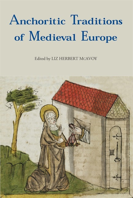 Book cover image for Anchoritic Traditions of Medieval Europe ISBN: 9781783273805