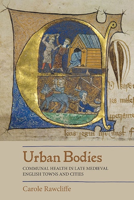 Book cover image for Urban Bodies: Communal Health in Late Medieval English Towns and Cities ISBN: 9781783273812
