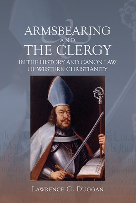 Book cover image for Armsbearing and the Clergy in the History and Canon Law of Western Christianity ISBN: 9781783274000