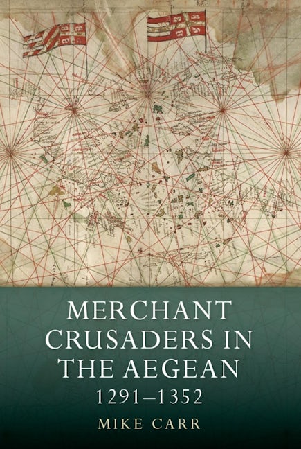 Book cover image for Merchant Crusaders in the Aegean, 1291-1352 ISBN: 9781783274055
