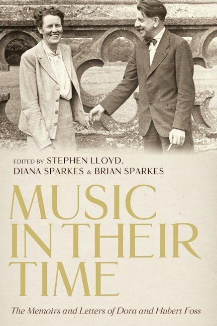 Book cover image for Music in Their Time: The Memoirs and Letters of Dora and Hubert Foss ISBN: 9781783274130