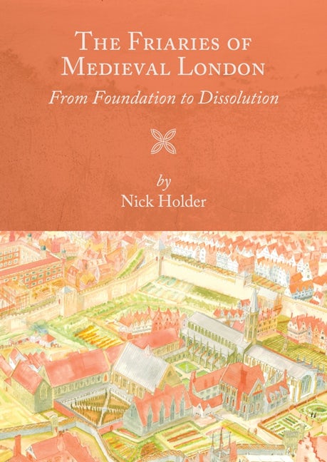The Friaries of Medieval London
