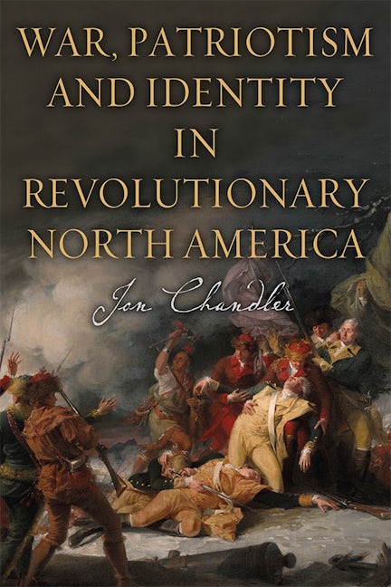 Book cover image for War, Patriotism and Identity in Revolutionary North America ISBN: 9781783274376
