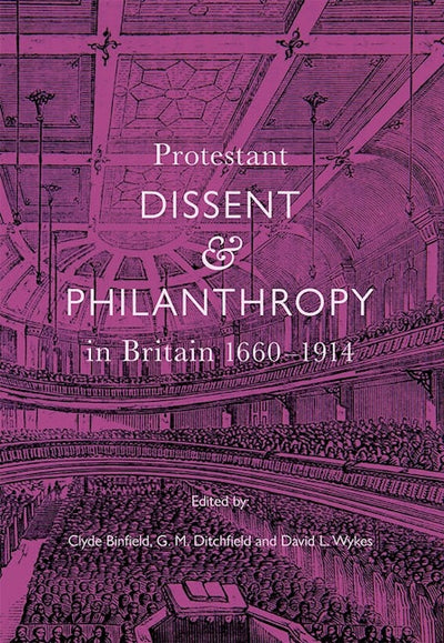 Protestant Dissent and Philanthropy in Britain, 1660-1914