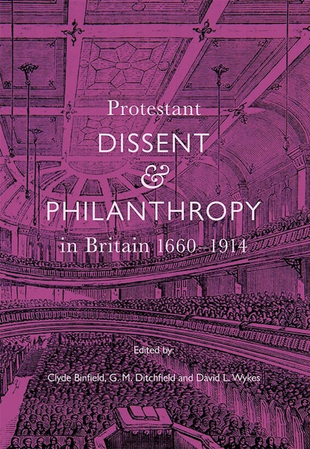 Protestant Dissent and Philanthropy in Britain, 1660-1914