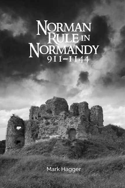 Book cover image for Norman Rule in Normandy, 911-1144 ISBN: 9781783275380