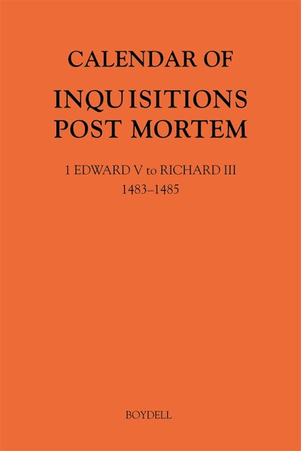 Book cover image for Calendar of Inquisitions Post Mortem and other Analogous Documents preserved in The National Archives XXXV: 1 Edward V to Richard III (1483-1485) ISBN: 9781783275595