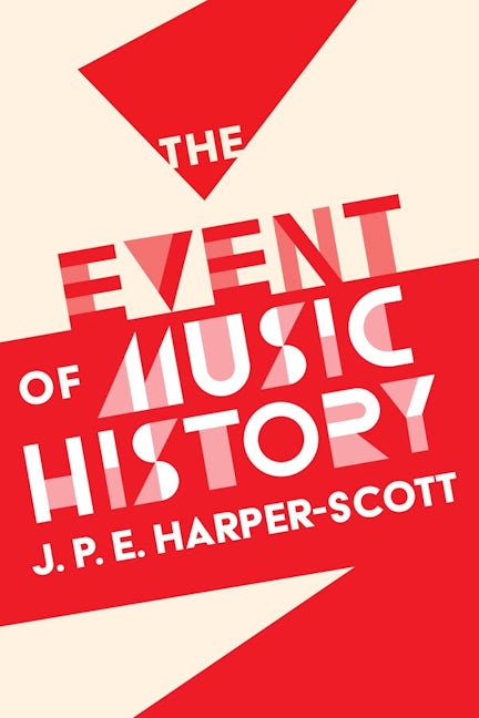 Book cover image for The Event of Music History ISBN: 9781783275991