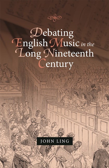 Book cover image for Debating English Music in the Long Nineteenth Century ISBN: 9781783276165