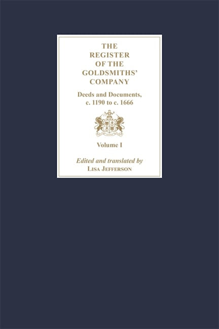 Book cover image for The Register of the Goldsmiths' Company: Deeds and Documents, c. 1190 to  c. 1666 [3 Volume Set] ISBN: 9781783276240