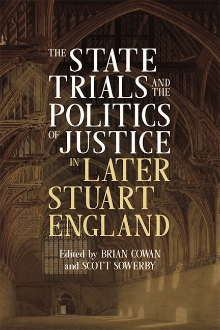 Book cover image for The State Trials and the Politics of Justice in Later Stuart England ISBN: 9781783276264