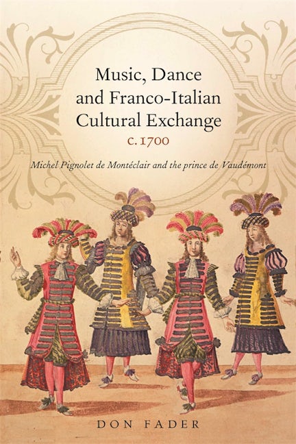 Book cover image for Music, Dance and Franco-Italian Cultural Exchange, c.1700 ISBN: 9781783276288