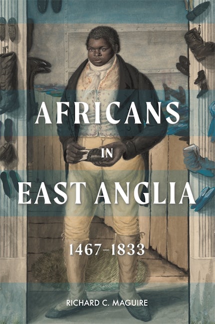 Book cover image for Africans in East Anglia, 1467-1833 ISBN: 9781783276332