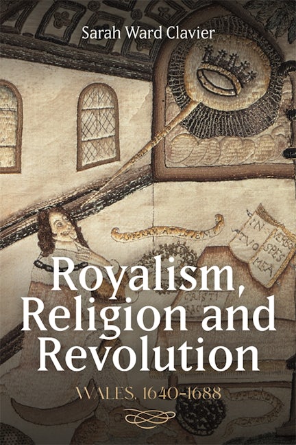 Book cover image for Royalism, Religion and Revolution: Wales, 1640-1688 ISBN: 9781783276400