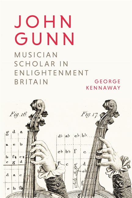 Book cover image for John Gunn: Musician Scholar in Enlightenment Britain ISBN: 9781783276417