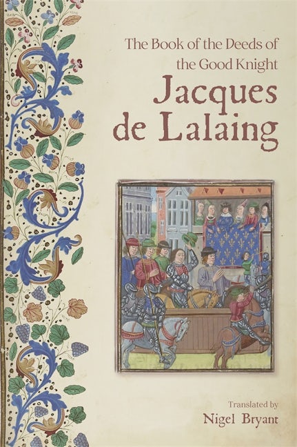 Book cover image for The Book of the Deeds of the Good Knight Jacques de Lalaing ISBN: 9781783276516