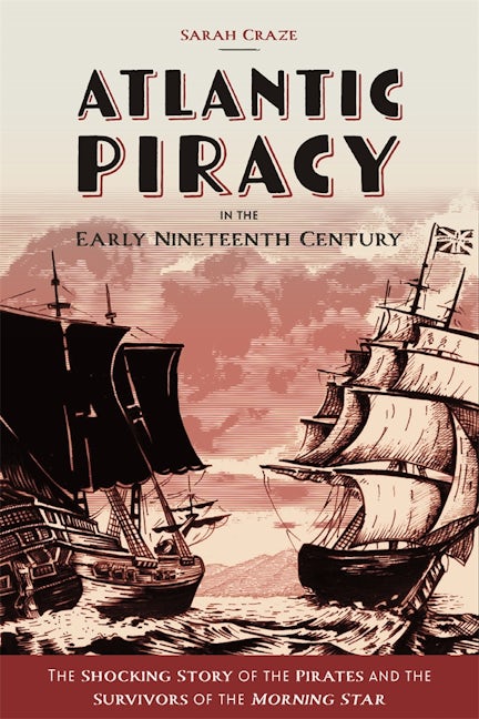 Book cover image for Atlantic Piracy in the Early Nineteenth Century ISBN: 9781783276707