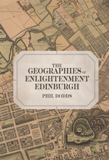 Book cover image for The Geographies of Enlightenment Edinburgh ISBN: 9781783277032