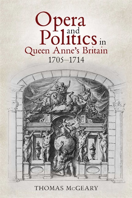 Book cover image for Opera and Politics in Queen Anne's Britain, 1705-1714 ISBN: 9781783277155
