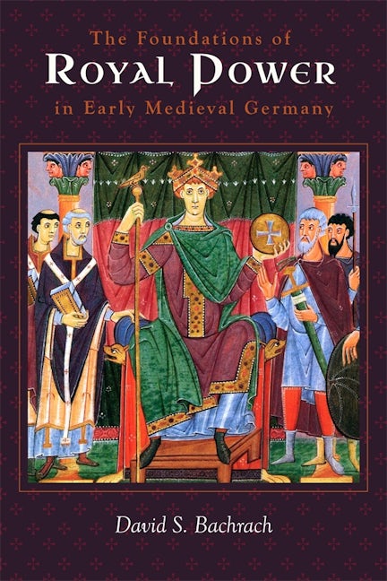 Book cover image for The Foundations of Royal Power in Early Medieval Germany ISBN: 9781783277285