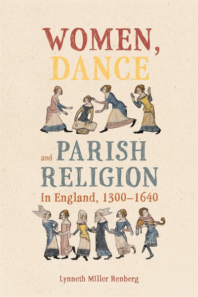 Cover image for Women, Dance and Parish Religion in England, 1300-1640, isbn: 9781783277476