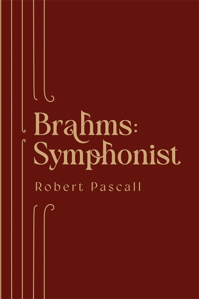 Cover image for Brahms: Symphonist, isbn: 9781783277780