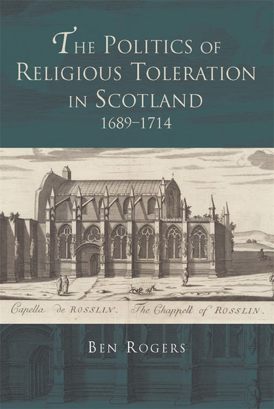 Cover image for The Politics of Religious Toleration in Scotland, 1689-1714, isbn: 9781783277933