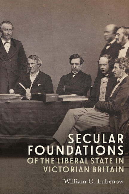 Book cover image for Secular Foundations of the Liberal State in Victorian Britain ISBN: 9781783277971