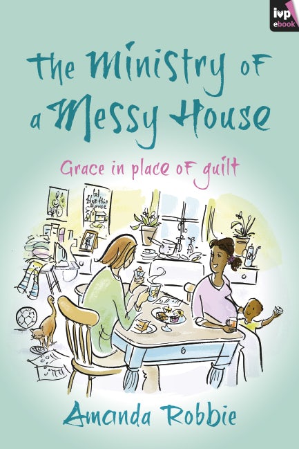 Cover image for The Ministry of a Messy House, isbn: 9781783590377