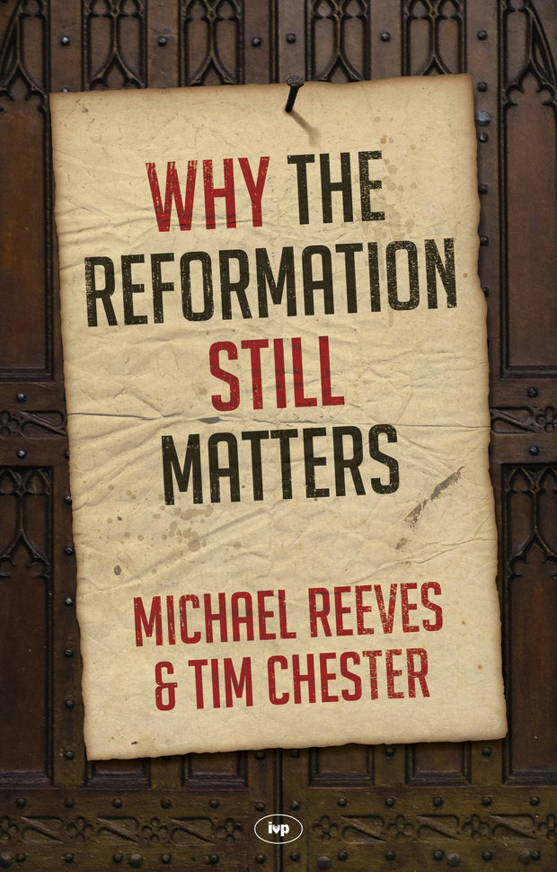 Cover image for Why the Reformation Still Matters, isbn: 9781783594566