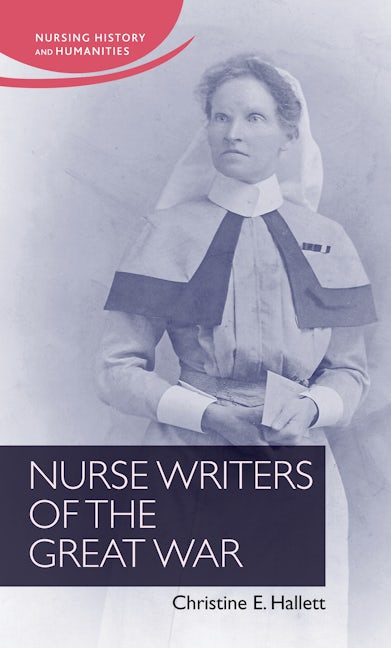 Book cover image for Nurse Writers of the Great War ISBN: 9781784992521