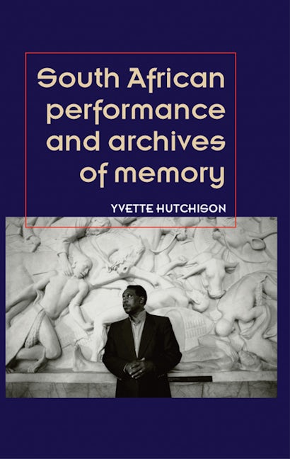 Book cover image for South African performance and archives of memory ISBN: 9781784993665