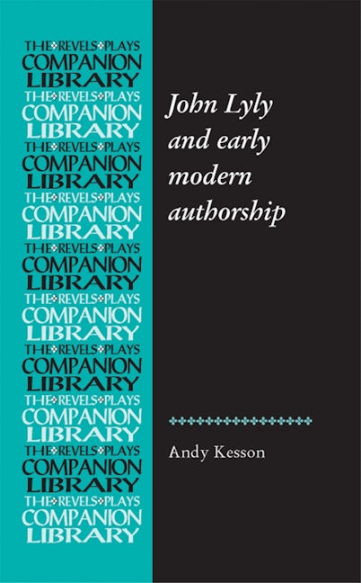 Book cover image for John Lyly and early modern authorship ISBN: 9781784993696