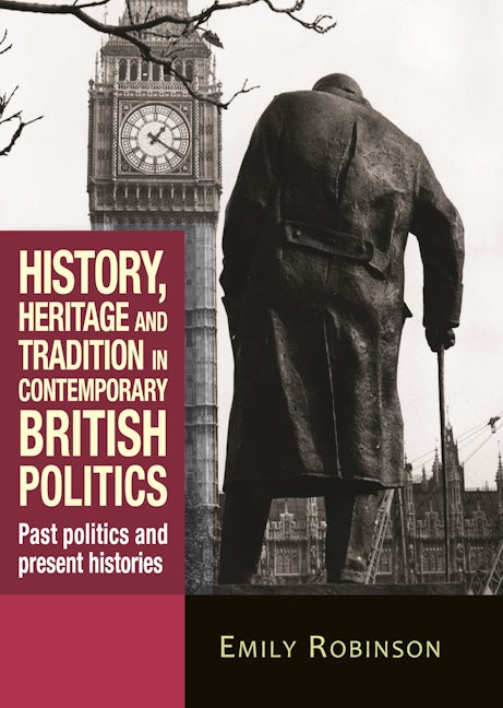 Book cover image for History, heritage and tradition in contemporary British politics ISBN: 9781784993849
