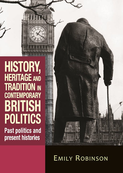 History, heritage and tradition in contemporary British politics