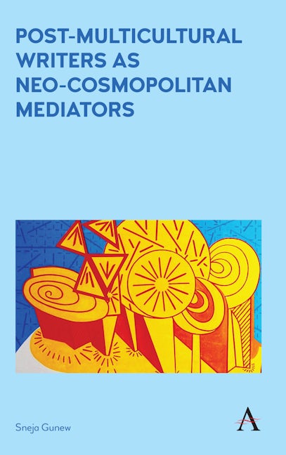 Book cover image for Post-Multicultural Writers as Neo-cosmopolitan Mediators ISBN: 9781785272479