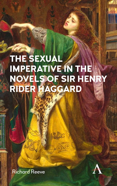 Book cover image for The Sexual Imperative in the Novels of Sir Henry Rider Haggard ISBN: 9781785272554