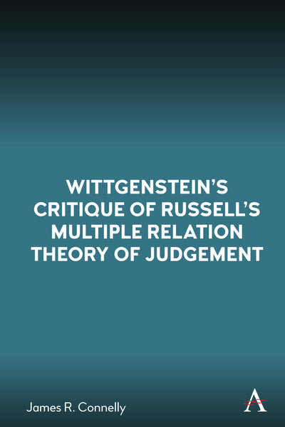 Cover image for Wittgenstein’s Critique of Russell’s Multiple Relation Theory of Judgement, isbn: 9781785277405